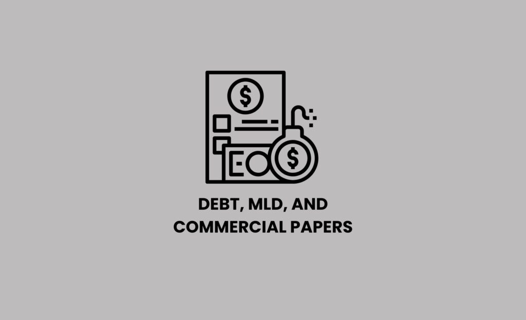 Debt, MLD, and Commercial Papers