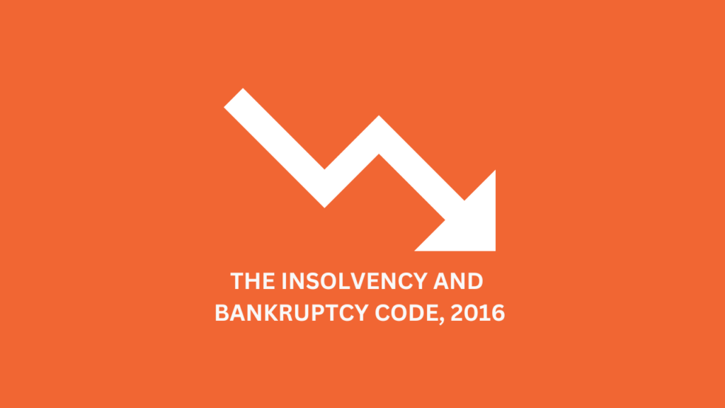 The Insolvency and Bankruptcy Code, 2016